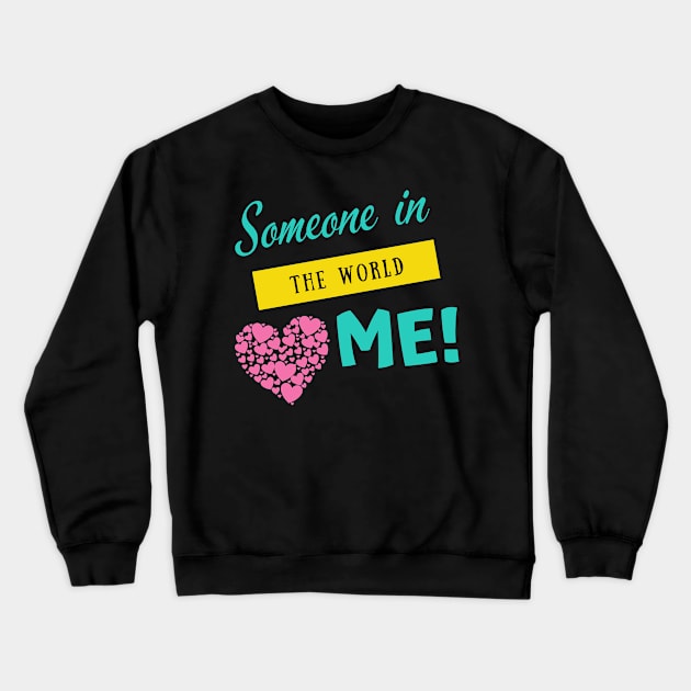 Someone in the world Crewneck Sweatshirt by Chanyashopdesigns